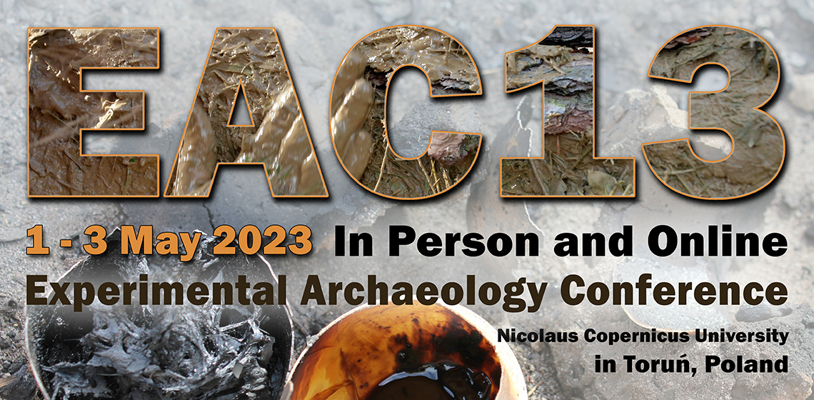 2023 May 13th Experimental Archaeology Conference EAC13, Torun